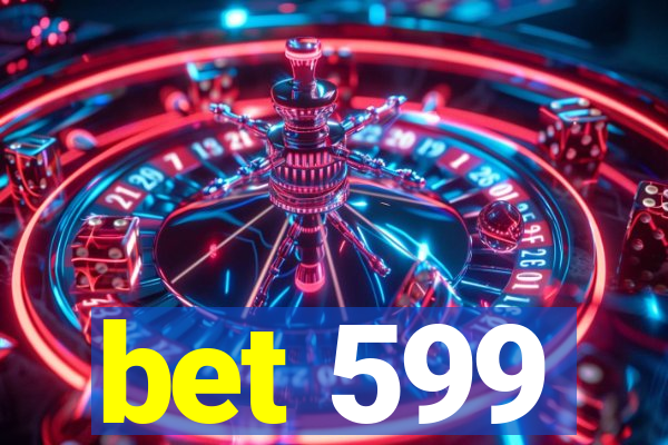 bet 599